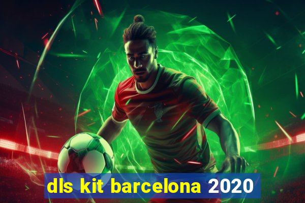 dls kit barcelona 2020